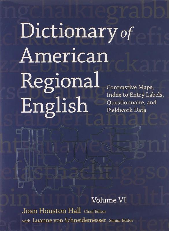 Dictionary of American Regional English, Volume VI: Contrastive Maps, Index to Entry Labels, Questionnaire and Fieldwork Data