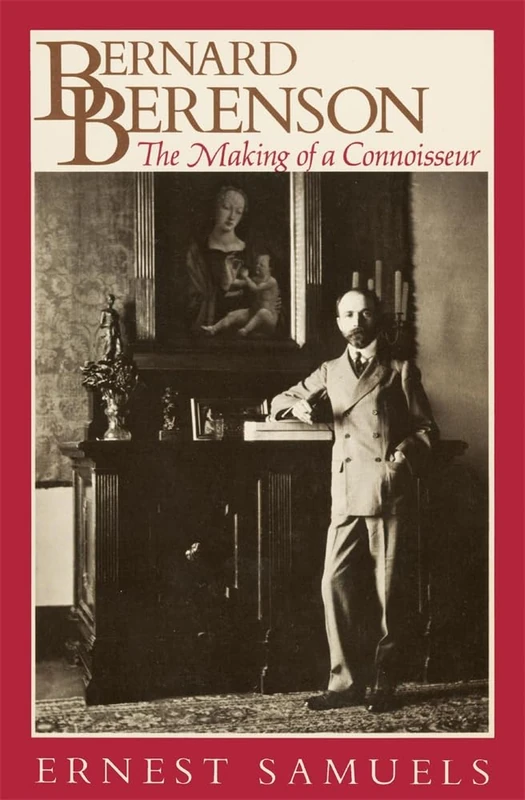 Bernard Berenson: The Making of a Connoisseur (Harvard paperbacks)