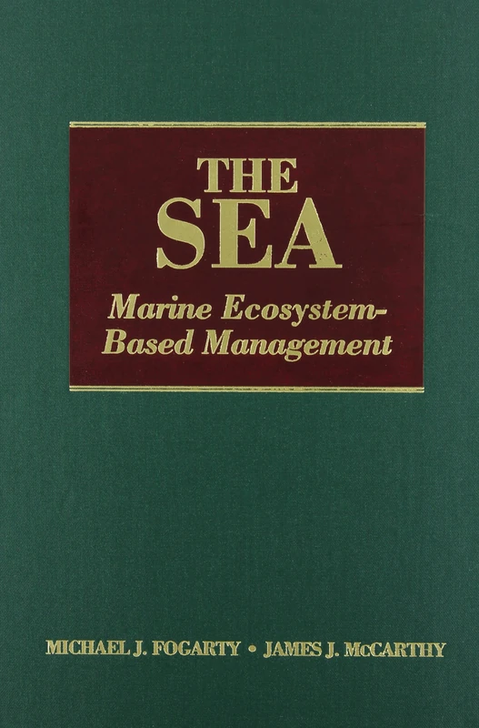 The Sea, Volume 16: Marine Ecosystem-Based Management (Sea: Ideas and Observations on Progress in the Study of the)