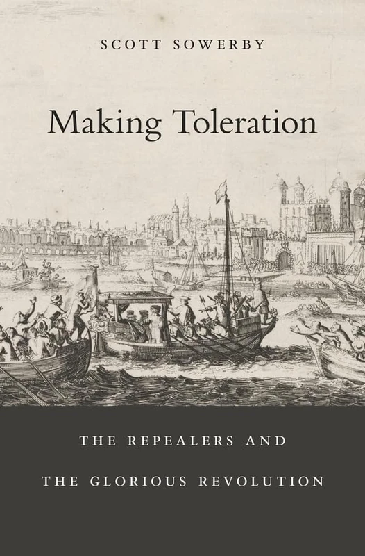 Making Toleration: The Repealers and the Glorious Revolution (Harvard Historical Studies): 181