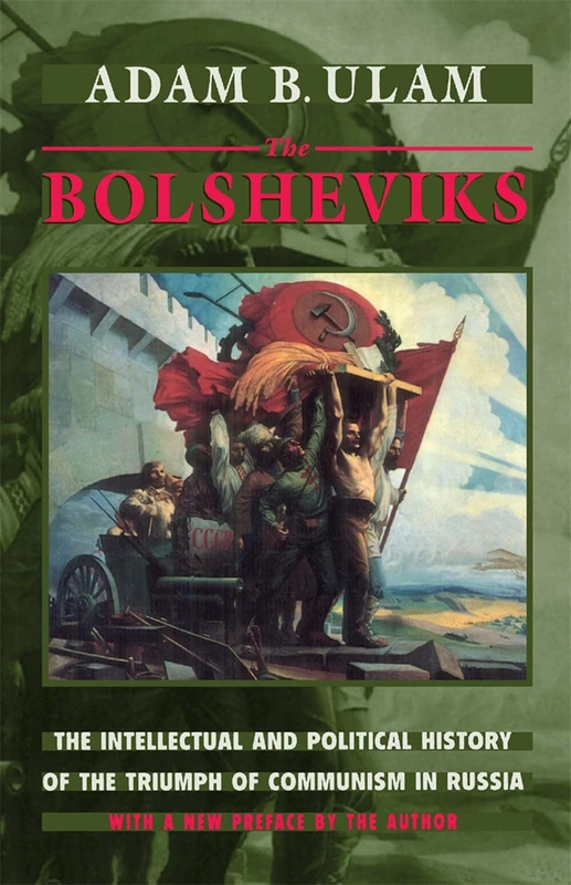 The Bolsheviks: The Intellectual and Political History of the Triumph of Communism in Russia: The Intellectual and Political History of the Triumph of ... in Russia, With a New Preface by the Author