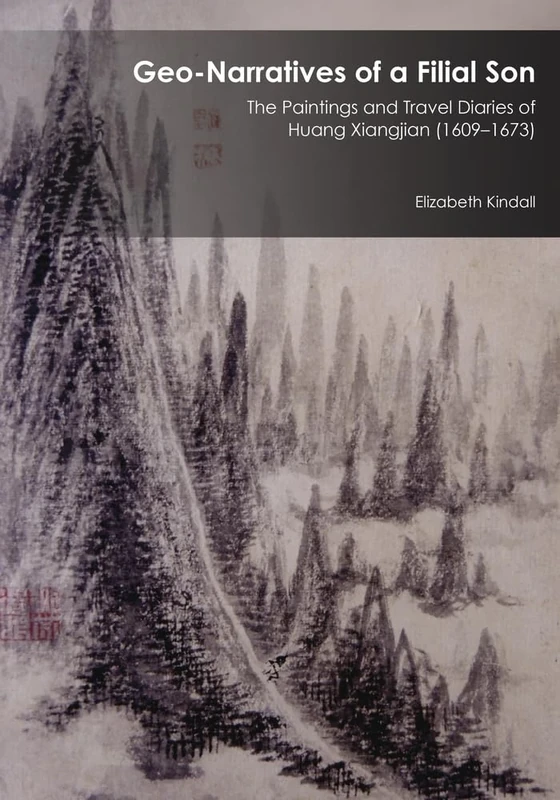Geo-Narratives of a Filial Son: The Paintings and Travel Diaries of Huang Xiangjian (1609-1673) (Harvard East Asian Monographs (Hardcover)): 389