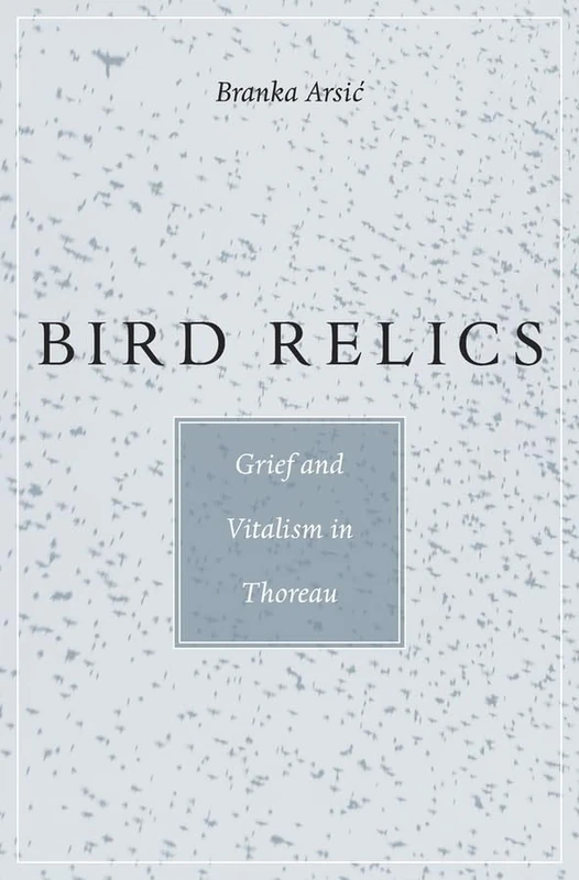 Bird Relics: Grief and Vitalism in Thoreau