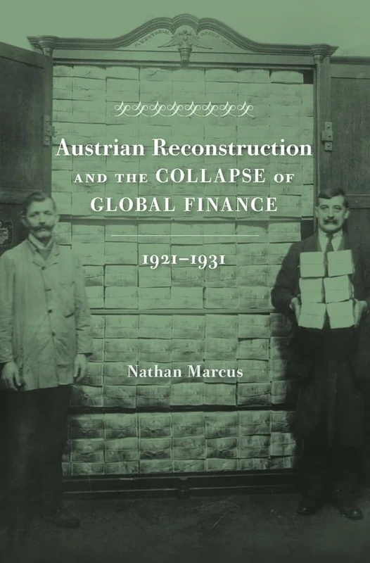 Austrian Reconstruction and the Collapse of Global Finance, 19211931