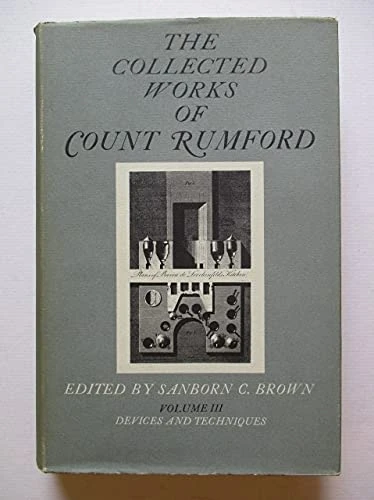Collected Works: Devices and Techniques v. 3 (Collected Works of Count Rumford): Volume III
