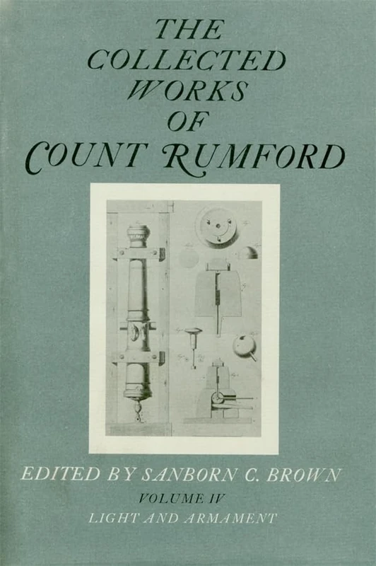 Collected Works: Light and Armament v. 4 (Light & Armament): Volume IV (The Collected Works of Count Rumford)