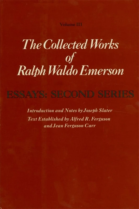 The Collected Works of Ralph Waldo Emerson: Essays, Second Series v. 3: Volume III