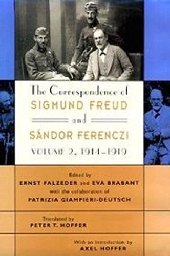 The Correspondence of Sigmund Freud and Sandor Ferenczi: 1914-19 v.2: 1914-19 Vol 2 (Freud, Sigmund//Correspondence of Sigmund Freud and Sandor Ferenczi): Volume 2