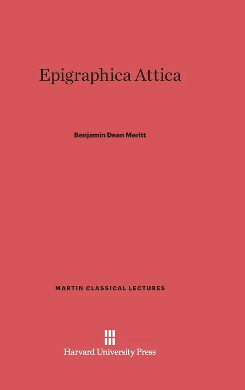 Epigraphica Attica: 9 (Martin Classical Lectures)