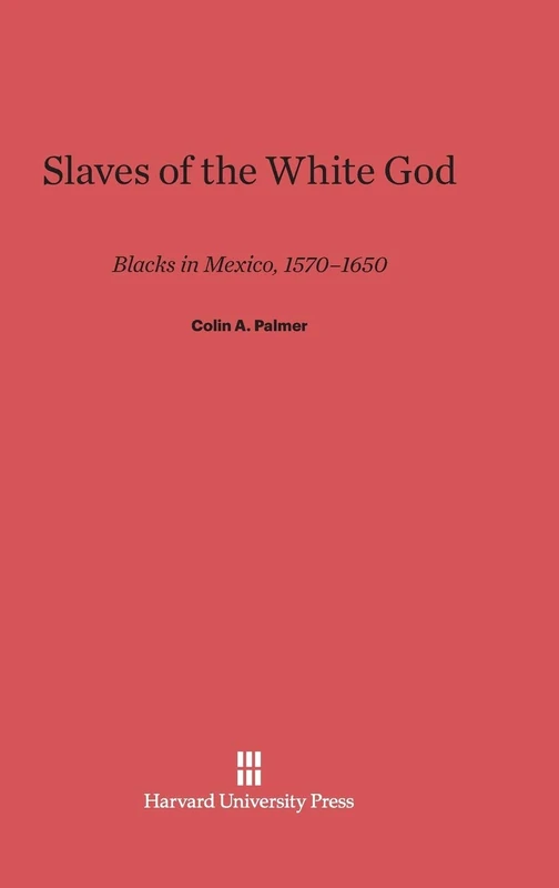 Slaves of the White God: Blacks in Mexico, 1570-1650