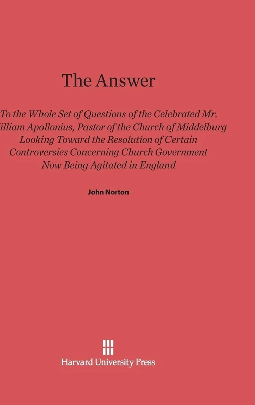 The Answer to the Whole Set of Questions of the Celebrated Mr. William Apollonius, Pastor of the Church of Middelburg: Looking Toward the Resolution ... Government Now Being Agitated in England - Image 1