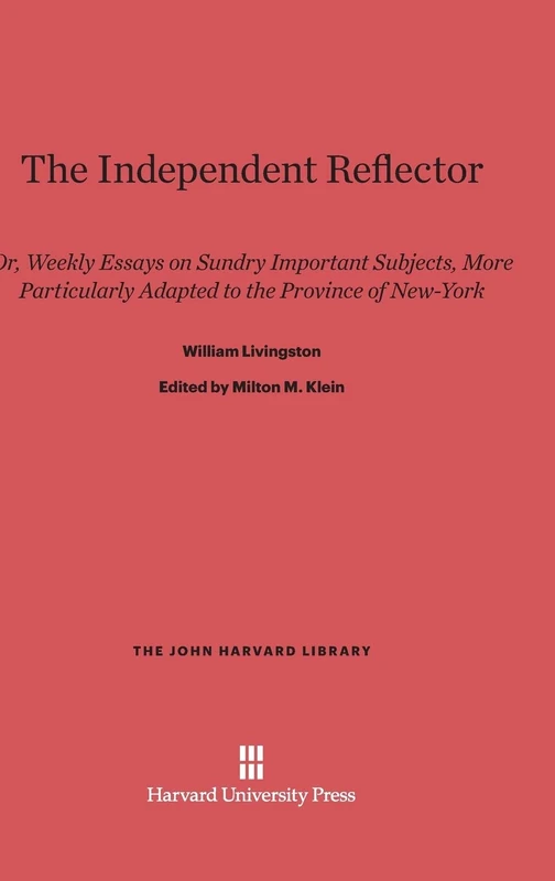 The Independent Reflector: Or, Weekly Essays on Sundry Important Subjects, More Particularly Adapted to the Province of New-York: 7 (John Harvard Library) - Image 1