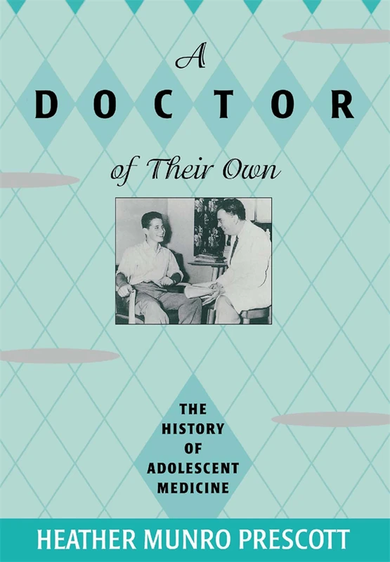 A Doctor of Their Own: History of Adolescent Medicine