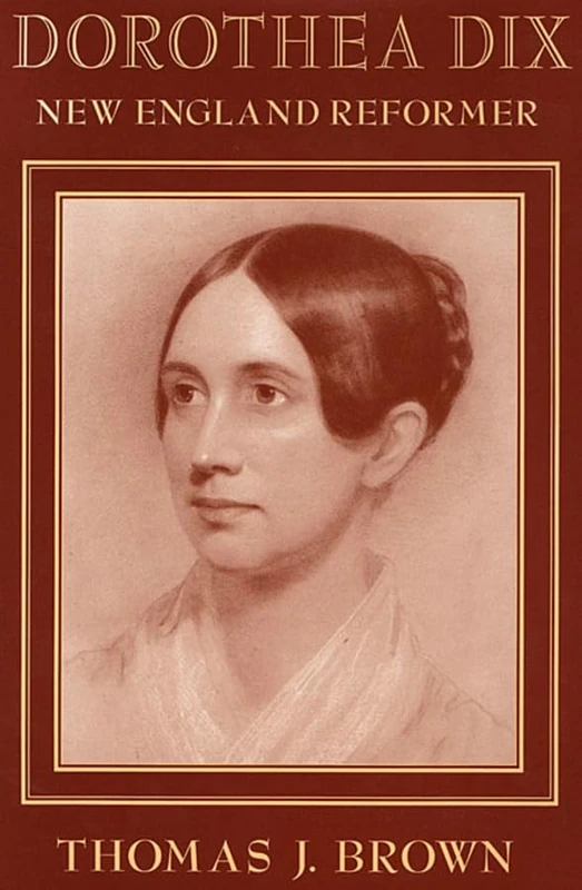 Dorothea Dix: New England Reformer (Harvard Historical Studies): 127