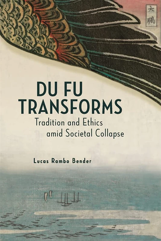Du Fu Transforms: Tradition and Ethics amid Societal Collapse (Harvard-Yenching Institute Monograph Series) - Image 1