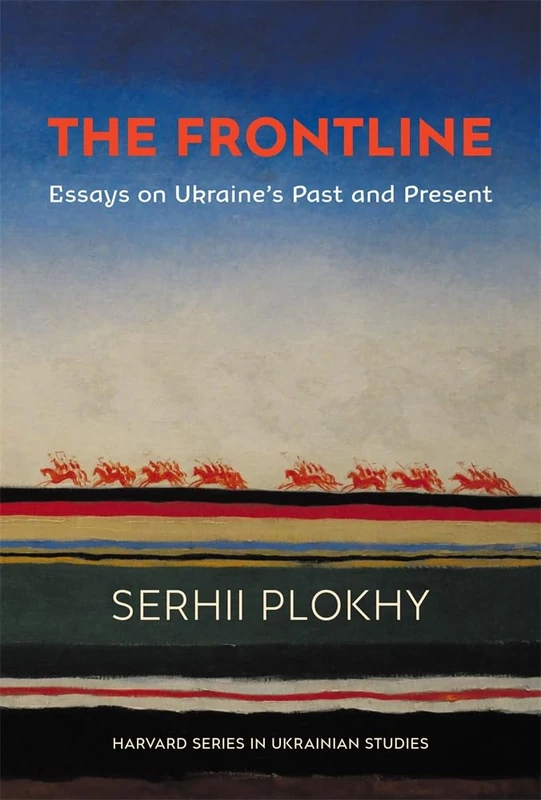 The Frontline: Essays on Ukraine’s Past and Present (Harvard Series in Ukrainian Studies)