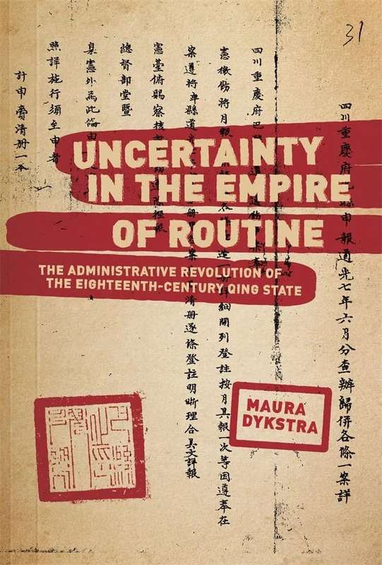 Uncertainty in the Empire of Routine: The Administrative Revolution of the Eighteenth-Century Qing State (Harvard East Asian Monographs) - Image 1