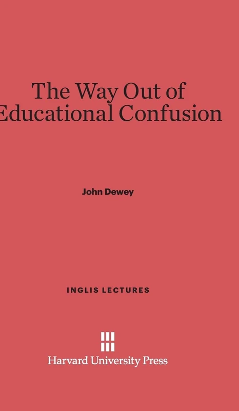 The Way Out of Educational Confusion: 4 (Inglis Lectures)