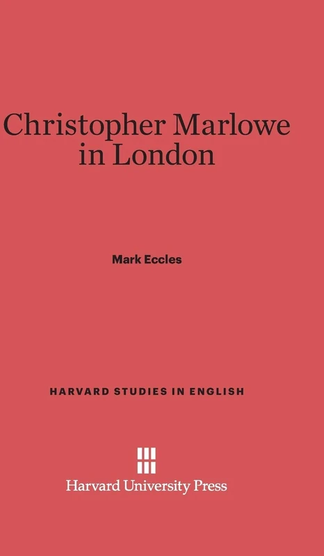 Christopher Marlowe in London: 10 (Harvard Studies in English)