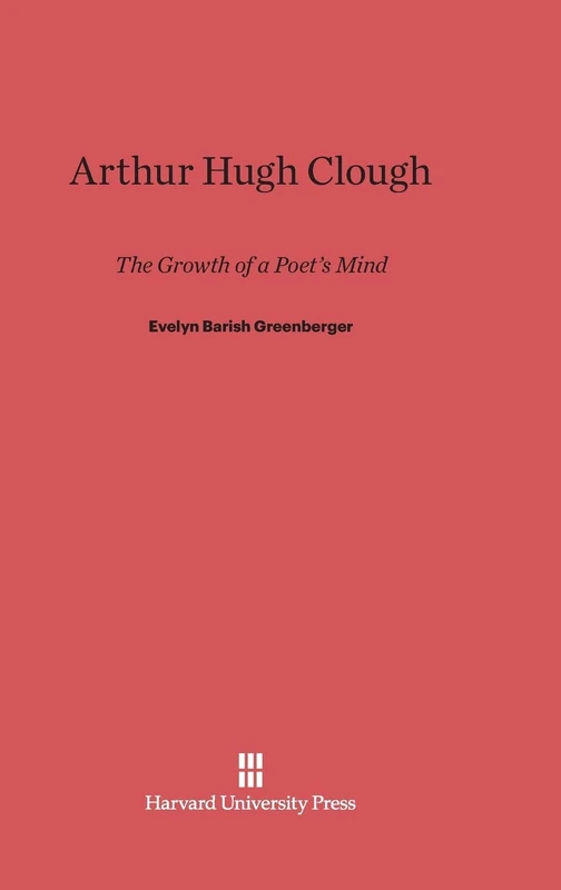 Arthur Hugh Clough: The Growth of a Poet's Mind