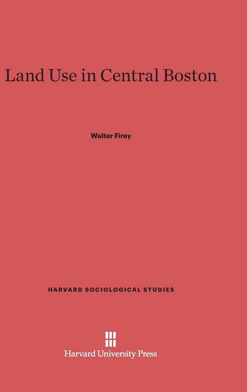Land Use in Central Boston: 4 (Harvard Sociological Studies)