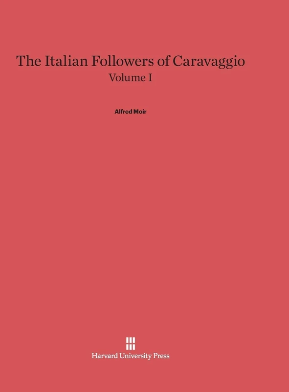The Italian Followers of Caravaggio, Volume I
