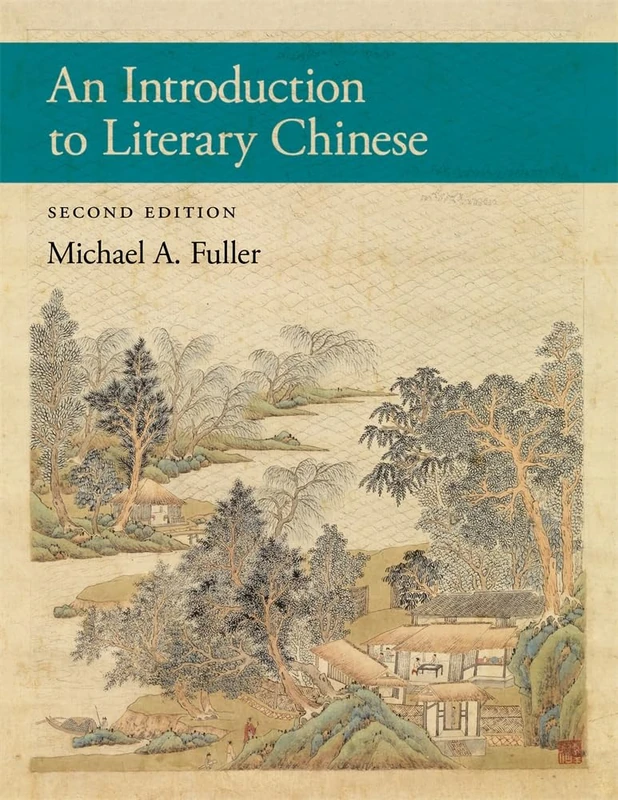 An Introduction to Literary Chinese: Second Edition: 469 (Harvard East Asian Monographs)