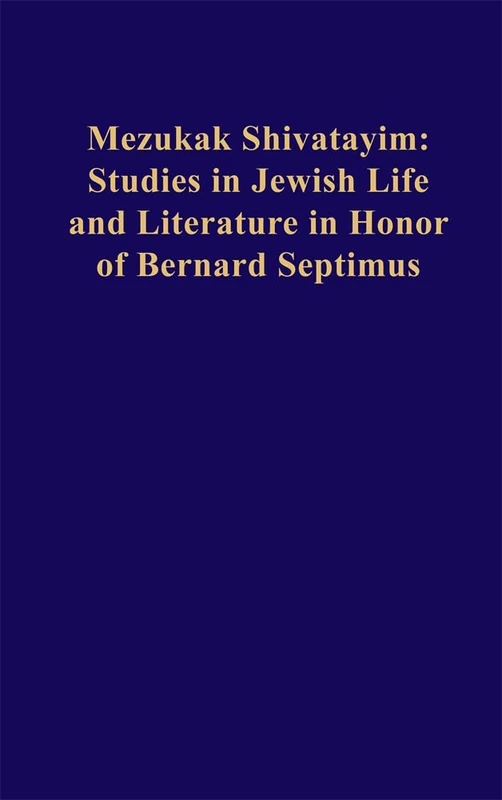 Mezukak Shivatayim: Studies in Jewish Life and Literature in Honor of Bernard Septimus