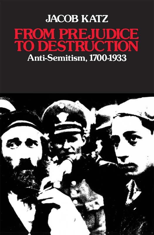 From Prejudice to Destruction: Anti-Semitism, 1700–1933