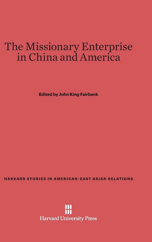 The Missionary Enterprise in China and America: 6 (Harvard Studies in American-East Asian Relations) - Image 1