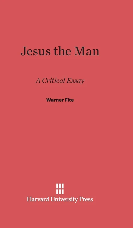 Jesus the Man: A Critical Essay