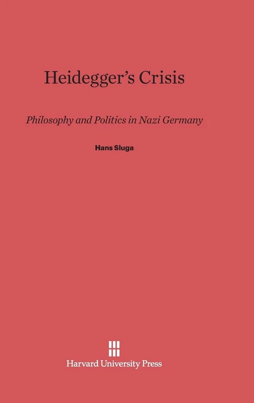 Heidegger’s Crisis: Philosophy and Politics in Nazi Germany