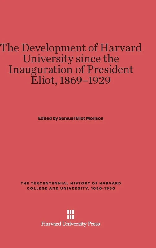 The Development of Harvard University since the Inauguration of President Eliot, 1869–1929 (The Tercentennial History of Harvard College and University, 1636–1936) - Image 1