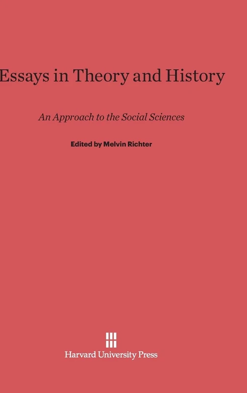 Essays in Theory and History: An Approach to the Social Sciences
