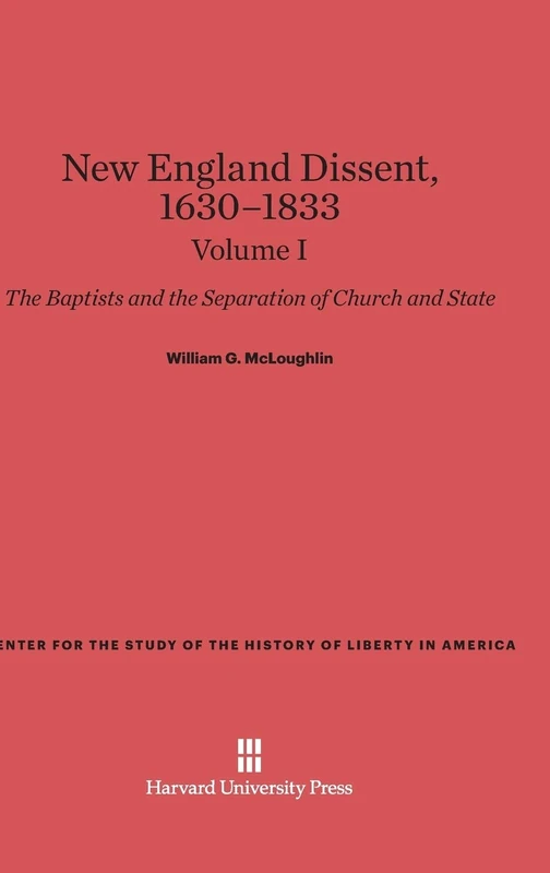 New England Dissent, 1630-1833: The Baptists and the Separation of Church and State, Volume I (Center for the Study of the History of Liberty in America) - Image 1