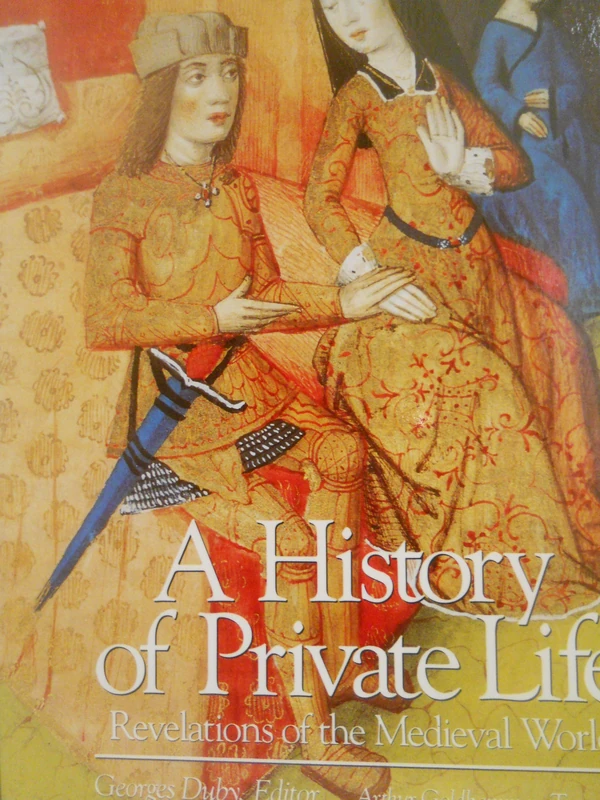 A History of Private Life: Revelations of the Medieval World v. 2 (History of Private Life): Volume II