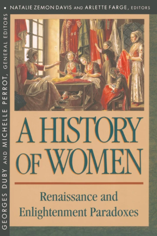 History of Women in the West, Volume III: Renaissance and the Enlightenment Paradoxes