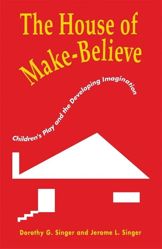 The House of Make-Believe: Children's Play and the Developing Imagination