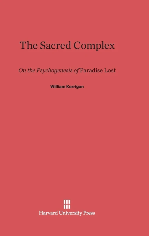 The Sacred Complex: On the Psychogenesis of Paradise Lost