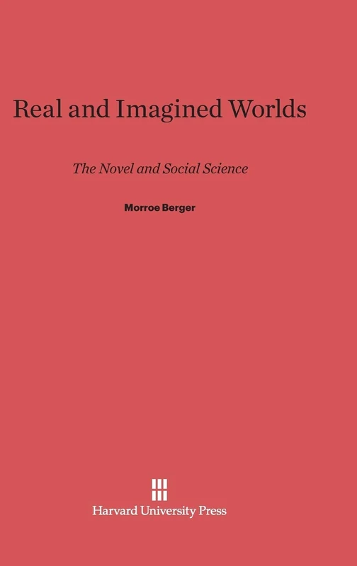 Real and Imagined Worlds: The Novel and Social Science