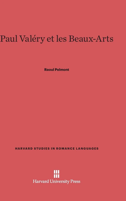 Paul Valéry et les Beaux-Arts: 23 (Harvard Studies in Romance Languages, 23)