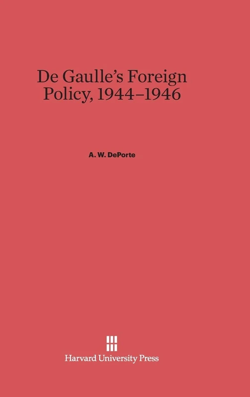 de Gaulle's Foreign Policy, 1944-1946