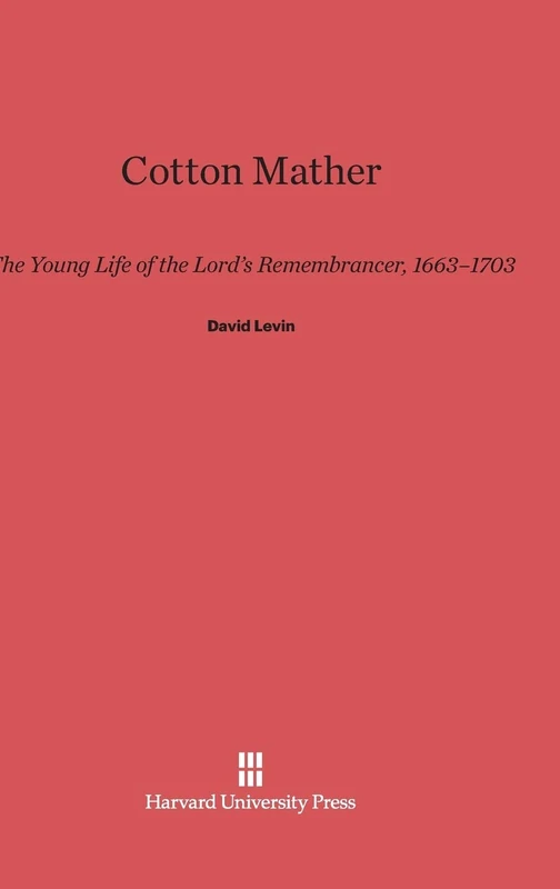 Cotton Mather: The Young Life of the Lord's Remembrancer, 1663-1703 - Image 1
