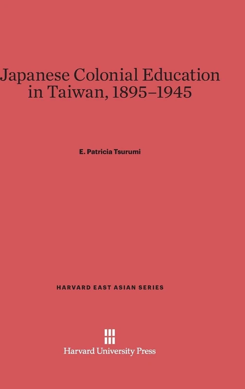 Japanese Colonial Education in Taiwan, 1895-1945: 88 (Harvard East Asian)
