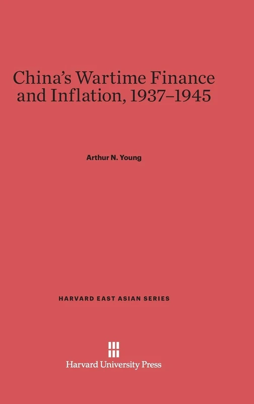 China's Wartime Finance and Inflation, 1937-1945: 20 (Harvard East Asian)