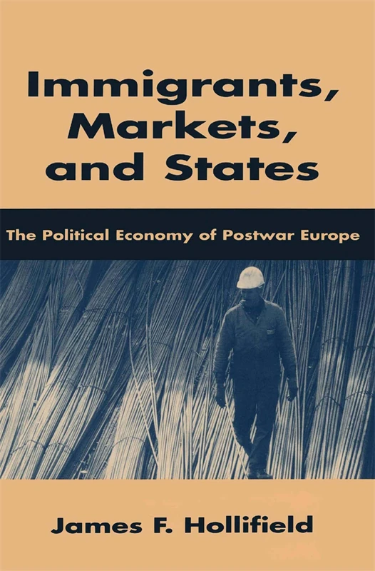 Immigrants, Markets, and States: Political Economy of Postwar Europe