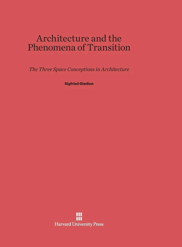 Architecture and the Phenomena of Transition: The Three Space Conceptions in Architecture