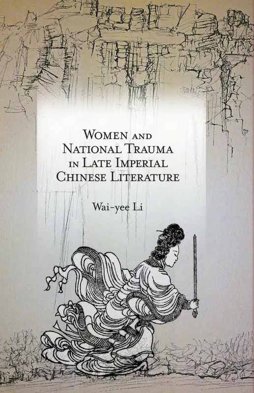 Women and National Trauma in Late Imperial Chinese Literature: 92 (Harvard-Yenching Institute Monograph Series)