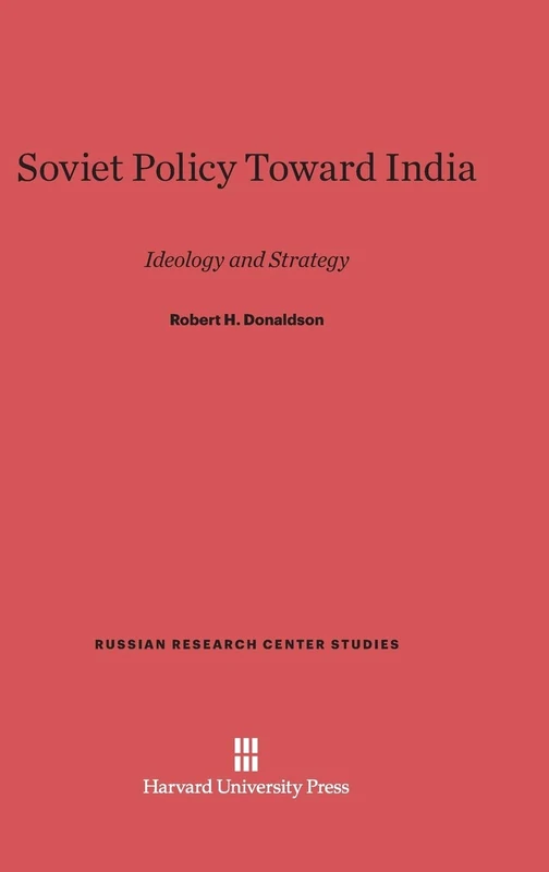 Soviet Policy Toward India: Ideology and Strategy: 74 (Russian Research Center Studies)