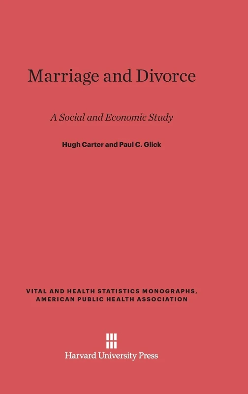 Marriage and Divorce: A Social and Economic Study, Revised Edition: 9 (Vital and Health Statistics Monographs, American Public Heal)
